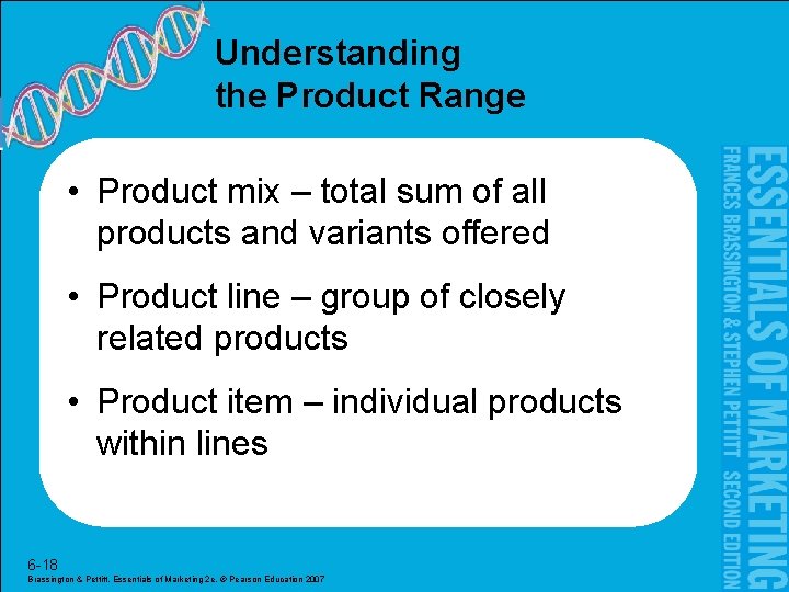 Understanding the Product Range • Product mix – total sum of all products and