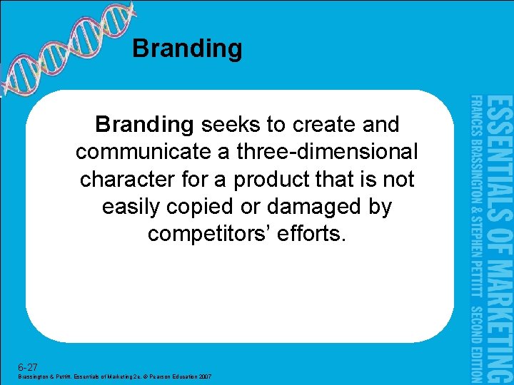 Branding seeks to create and communicate a three-dimensional character for a product that is