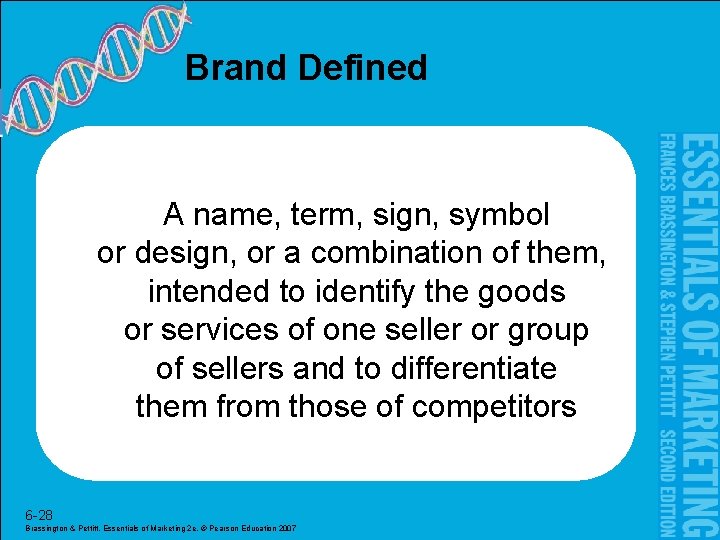 Brand Defined A name, term, sign, symbol or design, or a combination of them,