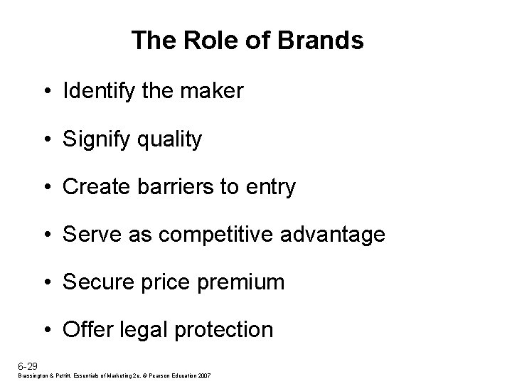 The Role of Brands • Identify the maker • Signify quality • Create barriers