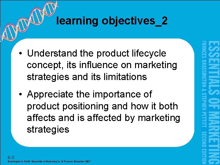 learning objectives_2 • Understand the product lifecycle concept, its influence on marketing strategies and