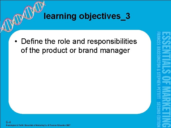 learning objectives_3 • Define the role and responsibilities of the product or brand manager