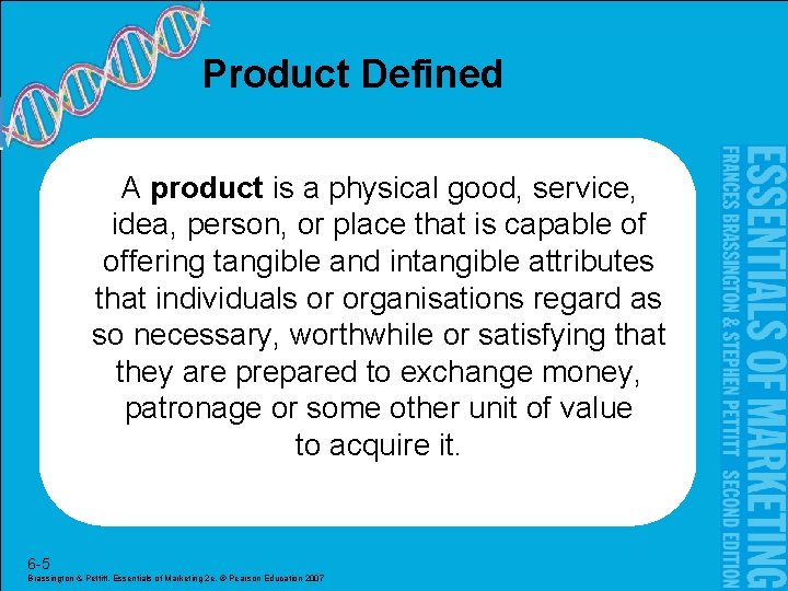 Product Defined A product is a physical good, service, idea, person, or place that