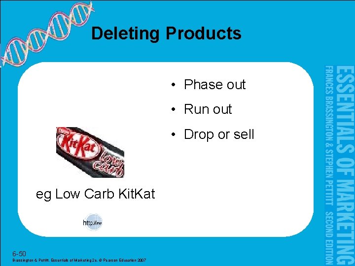 Deleting Products • Phase out • Run out • Drop or sell eg Low