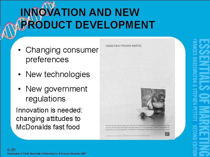 INNOVATION AND NEW PRODUCT DEVELOPMENT • Changing consumer preferences • New technologies • New