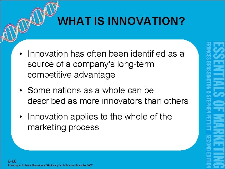 WHAT IS INNOVATION? • Innovation has often been identified as a source of a