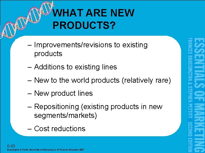 WHAT ARE NEW PRODUCTS? – Improvements/revisions to existing products – Additions to existing lines