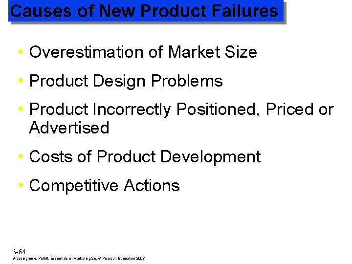 Causes of New Product Failures • Overestimation of Market Size • Product Design Problems