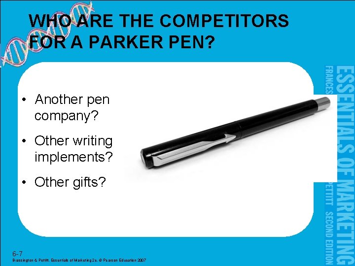WHO ARE THE COMPETITORS FOR A PARKER PEN? • Another pen company? • Other
