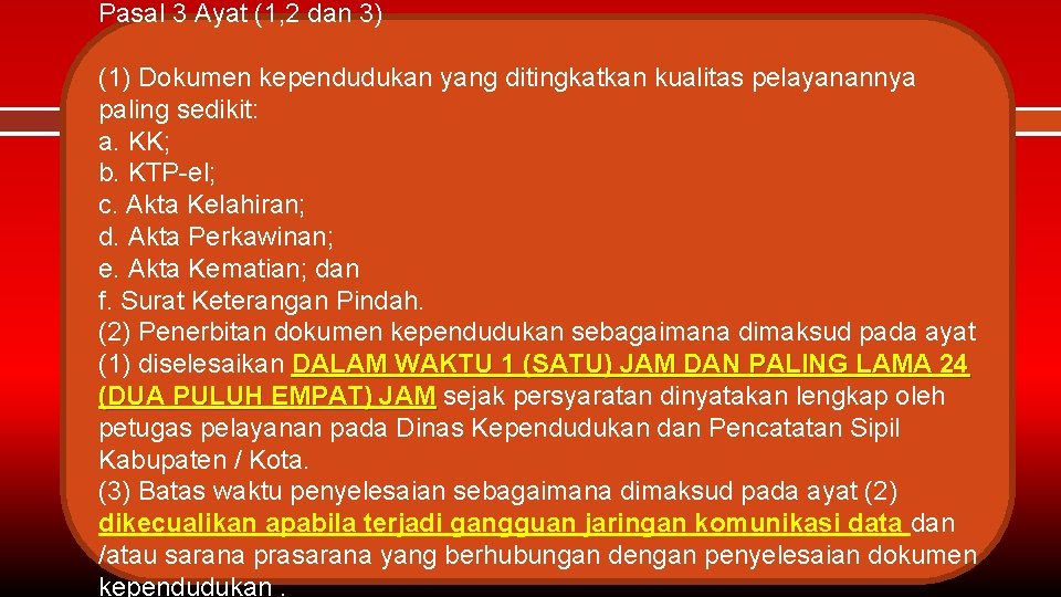 Pasal 3 Ayat (1, 2 dan 3) (1) Dokumen kependudukan yang ditingkatkan kualitas pelayanannya