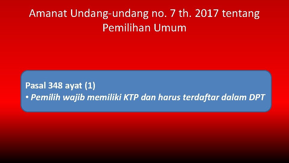 Amanat Undang-undang no. 7 th. 2017 tentang Pemilihan Umum Pasal 348 ayat (1) •