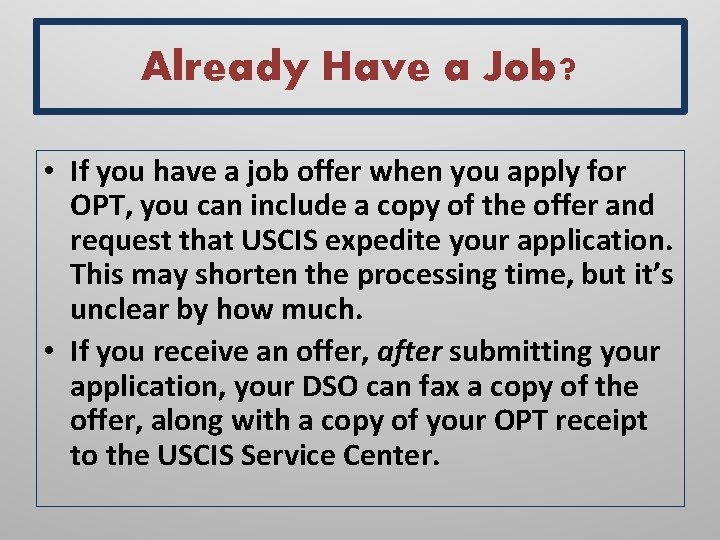 Already Have a Job? • If you have a job offer when you apply