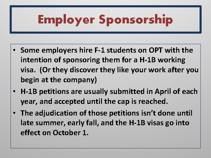 Employer Sponsorship • Some employers hire F-1 students on OPT with the intention of