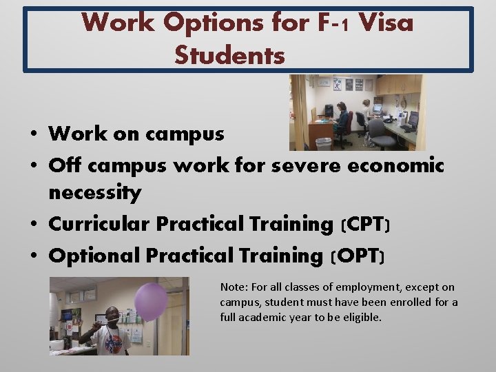 Work Options for F-1 Visa Students • Work on campus • Off campus work