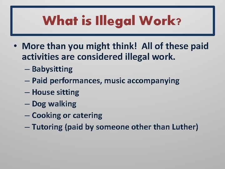 What is Illegal Work? • More than you might think! All of these paid