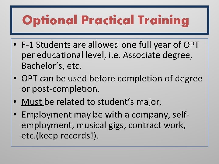 Optional Practical Training • F-1 Students are allowed one full year of OPT per