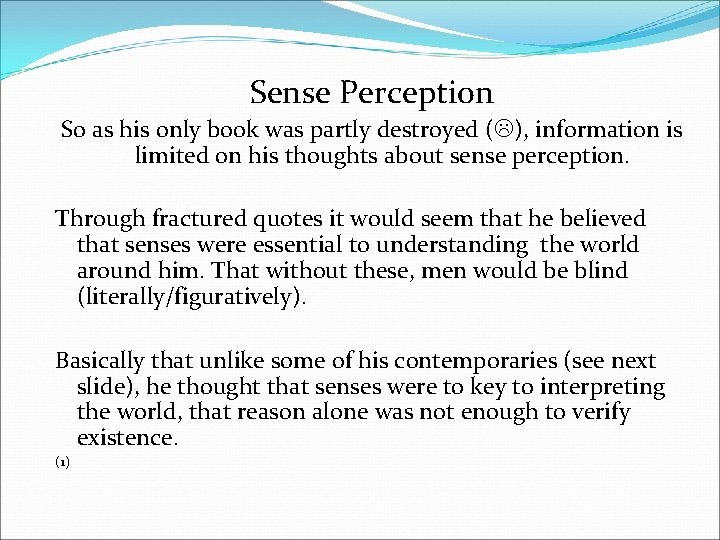 Sense Perception So as his only book was partly destroyed ( ), information is
