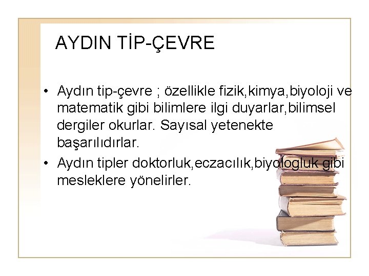 AYDIN TİP-ÇEVRE • Aydın tip-çevre ; özellikle fizik, kimya, biyoloji ve matematik gibi bilimlere AYDIN TİP-ÇEVRE • Aydın tip-çevre ; özellikle fizik, kimya, biyoloji ve matematik gibi bilimlere