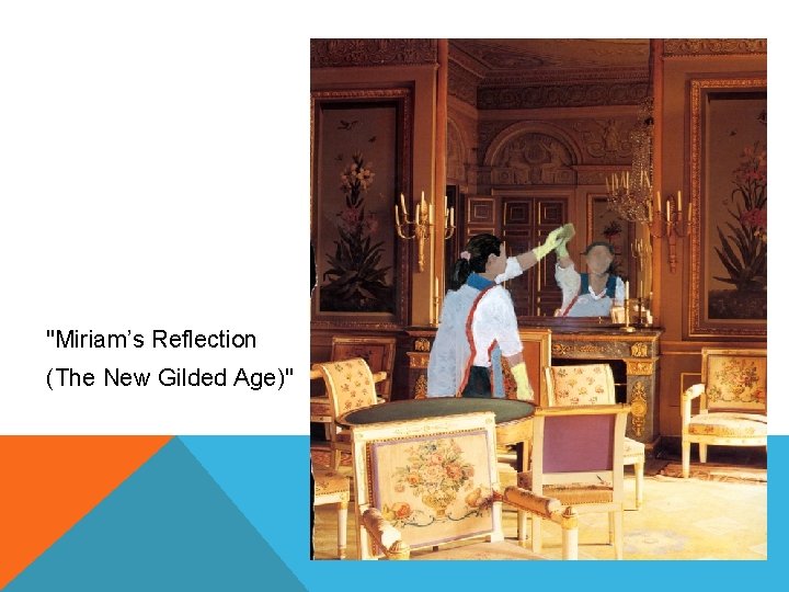 "Miriam’s Reflection (The New Gilded Age)" 