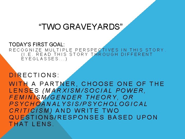 “TWO GRAVEYARDS” TODAY’S FIRST GOAL: RECOGNIZE MULTIPLE PERSPECTIVES IN THIS STORY. (I. E. READ