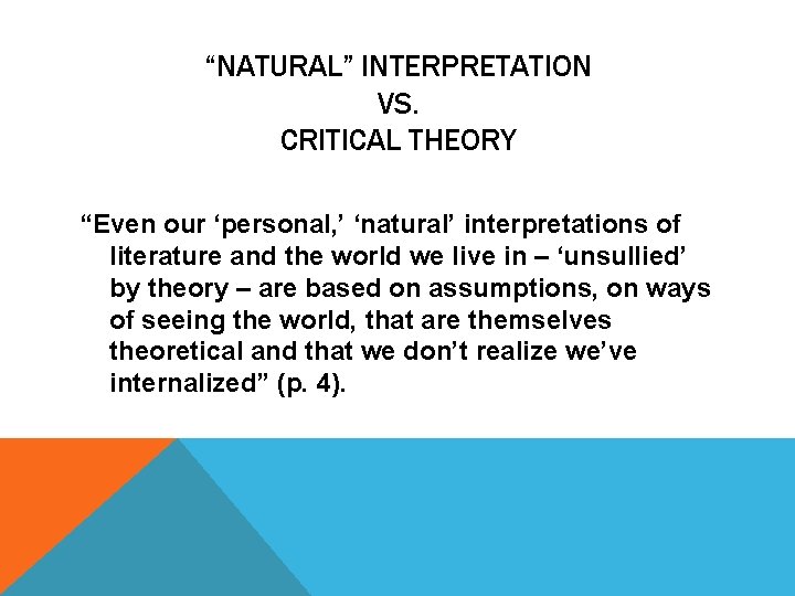 “NATURAL” INTERPRETATION VS. CRITICAL THEORY “Even our ‘personal, ’ ‘natural’ interpretations of literature and