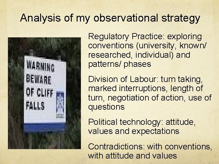 Analysis of my observational strategy Regulatory Practice: exploring conventions (university, known/ researched, individual) and