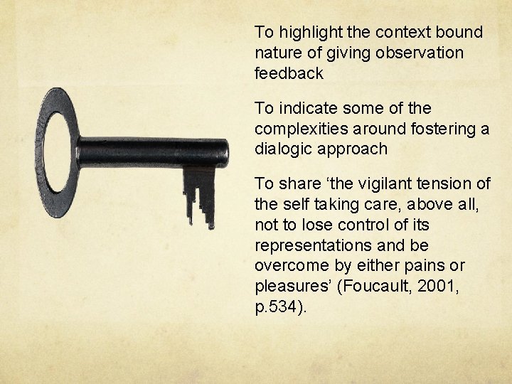 To highlight the context bound nature of giving observation feedback To indicate some of