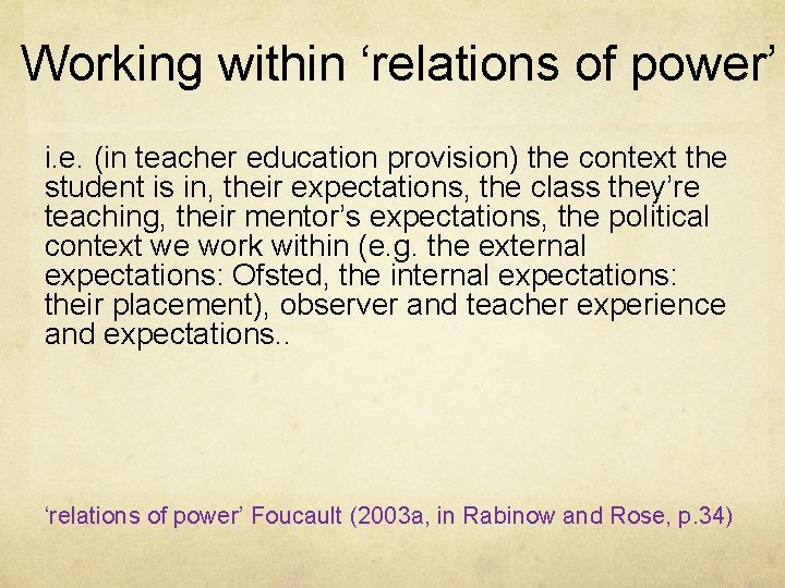 Working within ‘relations of power’ i. e. (in teacher education provision) the context the