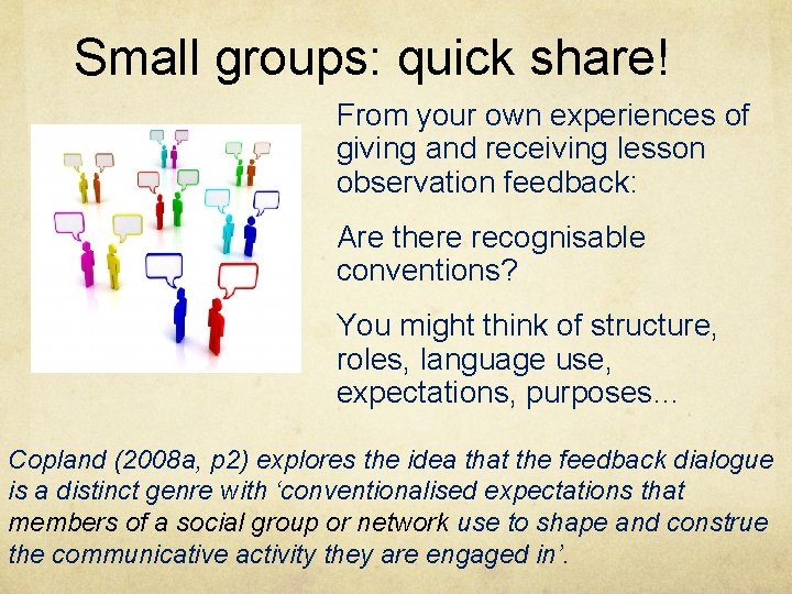 Small groups: quick share! From your own experiences of giving and receiving lesson observation