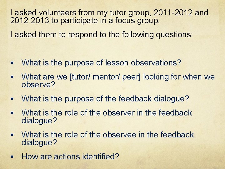 I asked volunteers from my tutor group, 2011 -2012 and 2012 -2013 to participate