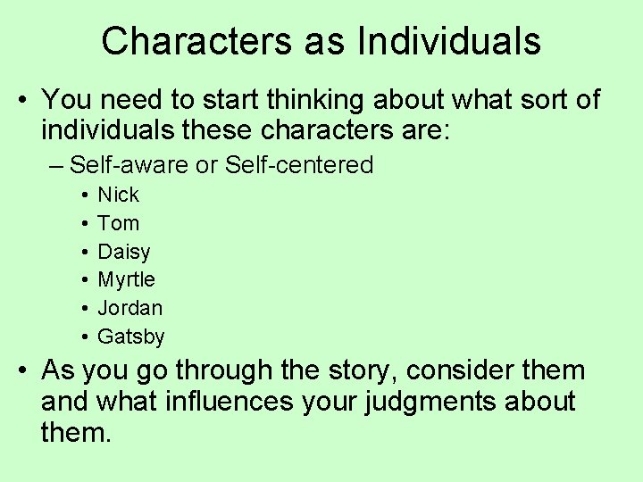 Characters as Individuals • You need to start thinking about what sort of individuals