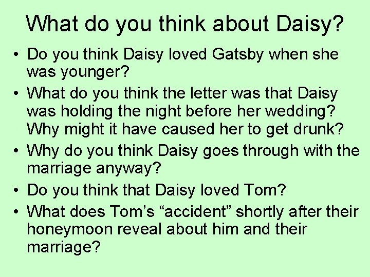 What do you think about Daisy? • Do you think Daisy loved Gatsby when