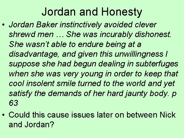 Jordan and Honesty • Jordan Baker instinctively avoided clever shrewd men … She was