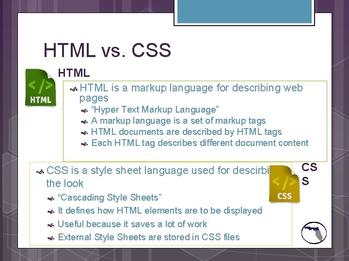 HTML vs. CSS HTML pages is a markup language for describing web “Hyper Text