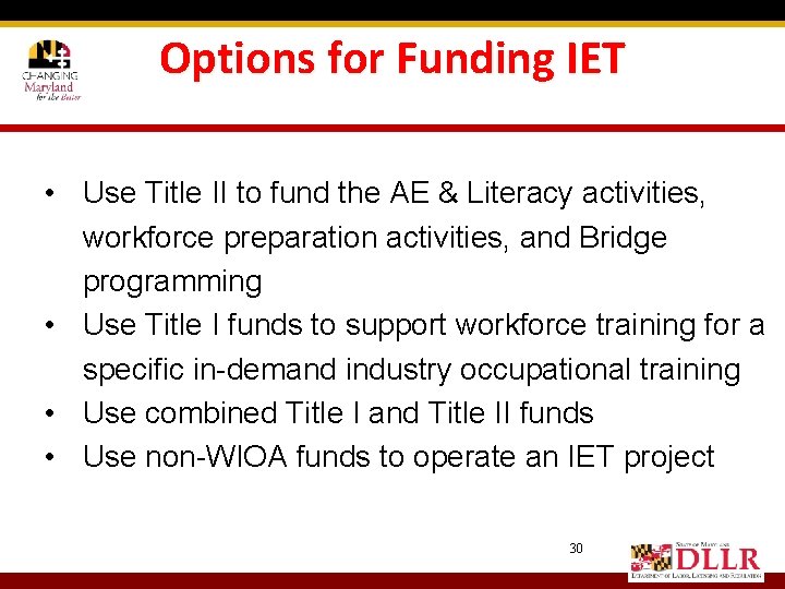 Options for Funding IET • Use Title II to fund the AE & Literacy