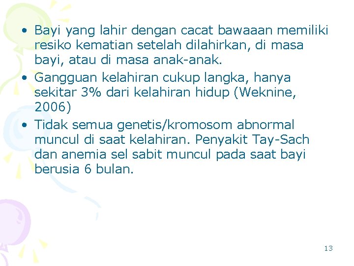  • Bayi yang lahir dengan cacat bawaaan memiliki resiko kematian setelah dilahirkan, di