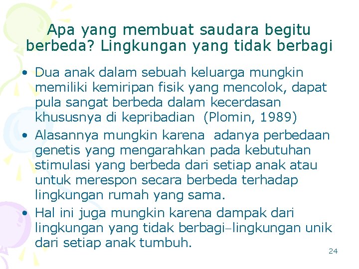 Apa yang membuat saudara begitu berbeda? Lingkungan yang tidak berbagi • Dua anak dalam