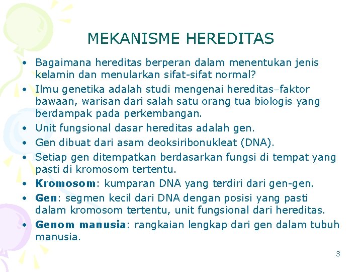 MEKANISME HEREDITAS • Bagaimana hereditas berperan dalam menentukan jenis kelamin dan menularkan sifat-sifat normal?