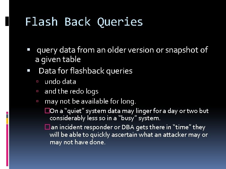 Flash Back Queries query data from an older version or snapshot of a given