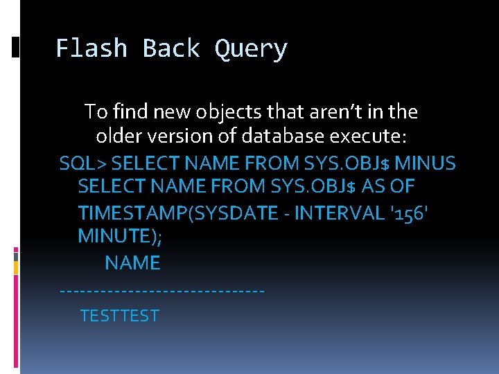 Flash Back Query To find new objects that aren’t in the older version of