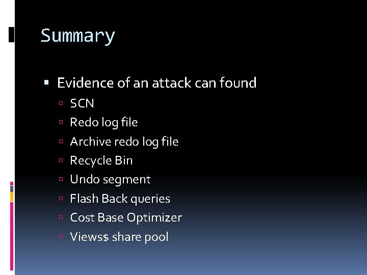 Summary Evidence of an attack can found SCN Redo log file Archive redo log