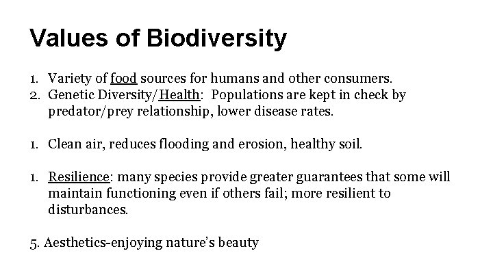 Values of Biodiversity 1. Variety of food sources for humans and other consumers. 2.
