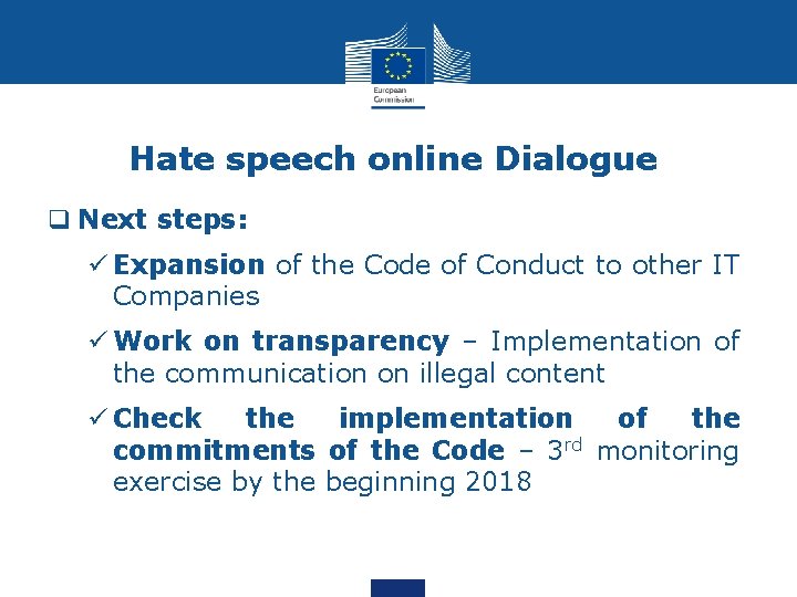 Hate speech online Dialogue q Next steps: ü Expansion of the Code of Conduct