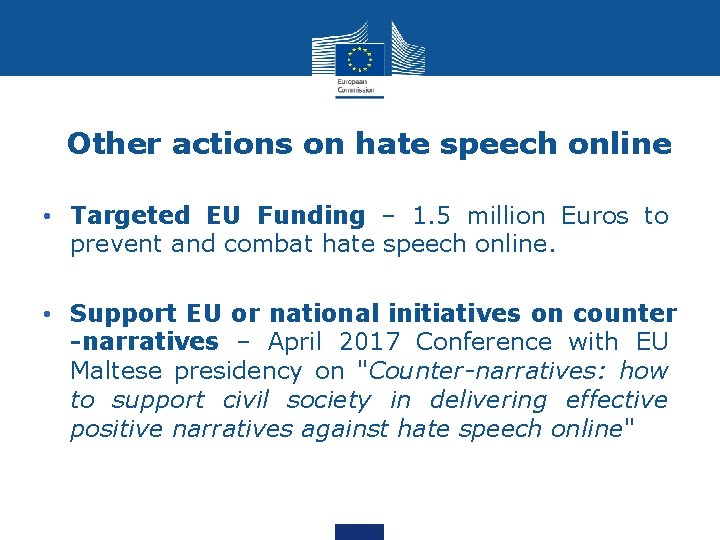Other actions on hate speech online • Targeted EU Funding – 1. 5 million