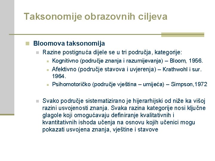 Taksonomije obrazovnih ciljeva n Bloomova taksonomija n Razine postignuća dijele se u tri područja,