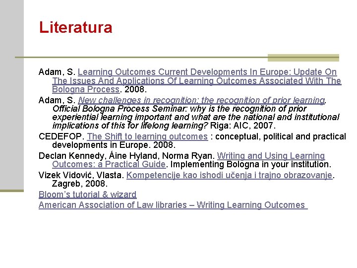 Literatura Adam, S. Learning Outcomes Current Developments In Europe: Update On The Issues And