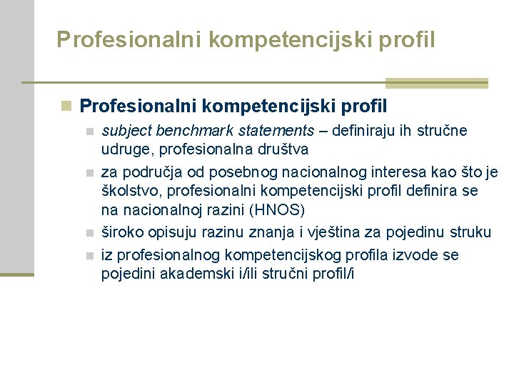 Profesionalni kompetencijski profil n n n n subject benchmark statements – definiraju ih stručne