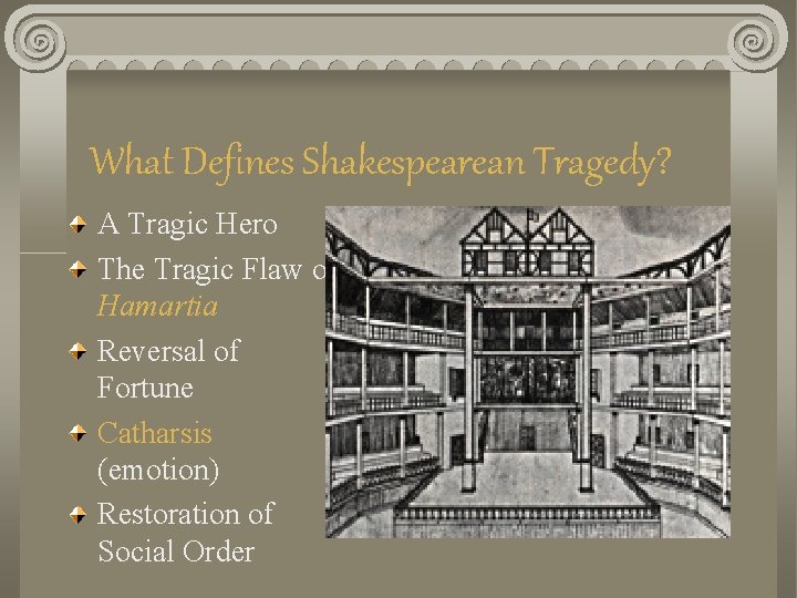 What Defines Shakespearean Tragedy? A Tragic Hero The Tragic Flaw or Hamartia Reversal of