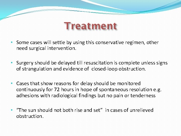 • Some cases will settle by using this conservative regimen, other need surgical • Some cases will settle by using this conservative regimen, other need surgical