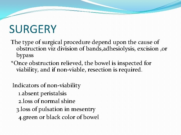 SURGERY The type of surgical procedure depend upon the cause of obstruction viz division